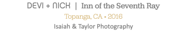 DEVI + NICK | Inn of the Seventh Ray Topanga, CA • 2016 Isaiah & Taylor Photography